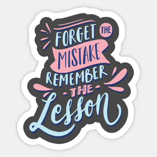 forget the mistake remember the lesson Sticker by Moaaz Subh